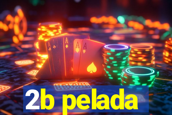 2b pelada